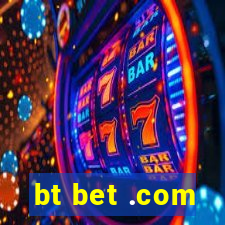 bt bet .com